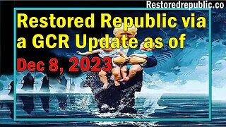 Restored Republic via a GCR Update as of December 8, 2023 - Judy Byington