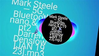 Mark Steele 5G, Bluetooth, nano & C19 pt2 📡 Darren Denslow