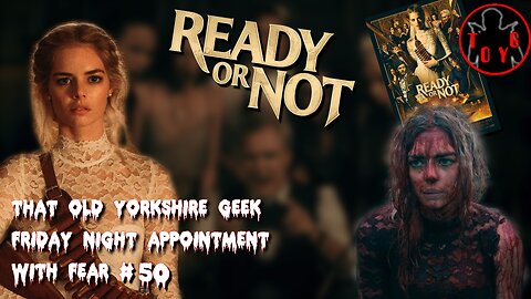TOYG! Friday Night Appointment With Fear #50 - Ready or Not (2019)