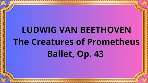 Ludwig van Beethoven Prometheus Op 43