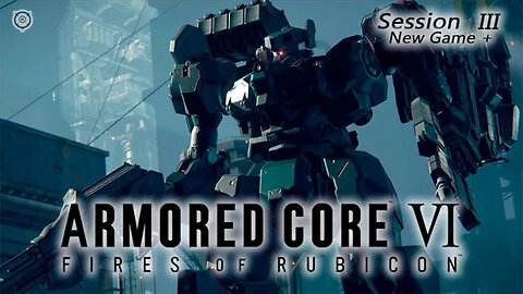 Redguns Return | Armored Core VI: Fires of Rubicon - New Game + (Session III)