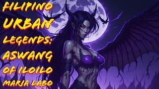 Filipino Urban Legends: Aswang of Iloilo - Maria Labo