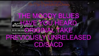 THE MOODY BLUES - HAVE YOU HEARD - ( ORIGINAL TAKE ) BONUS TRACK ON CD/ SACD - DANCERS