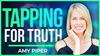 Tapping For TRUTH: Become Your Own Healer | Amy Piper | @WellnessAndWisdom