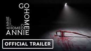 Go Home Annie - Official Release Window Trailer | The Indie Horror Showcase 2023