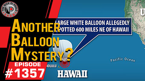 Another Balloon Mystery? | Nick Di Paolo Show #1357