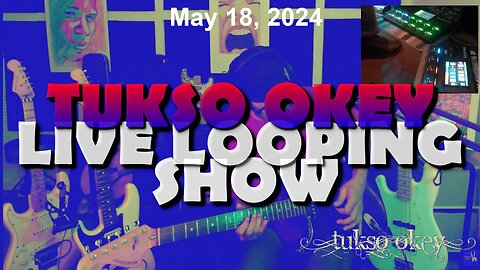 Tukso Okey Live Looping Show - Saturday, May 18, 2024