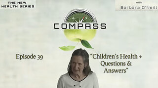 COMPASS - 39 Children's Health and Questions & Answers by Barbara O'Neill