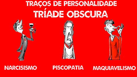 Traços de personalidade, psicopatia, narcisismo e maquiavelismo, a tríade obscura. Psicologia.