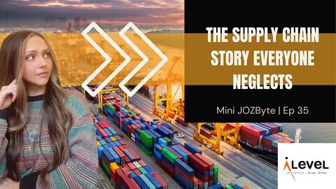 The Supply Chain Story Everyone Neglects | Mini JOZByte Ep 35