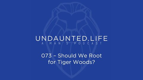 073 - Should We Root for Tiger Woods?