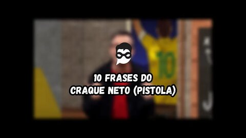 10 Frases do Craque Neto (Pistola)