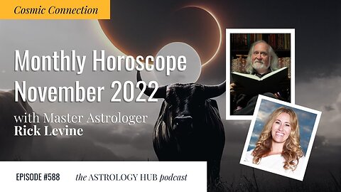 [COSMIC CONNECTION] Monthly Horoscope - November 2022 w/ Rick Levine