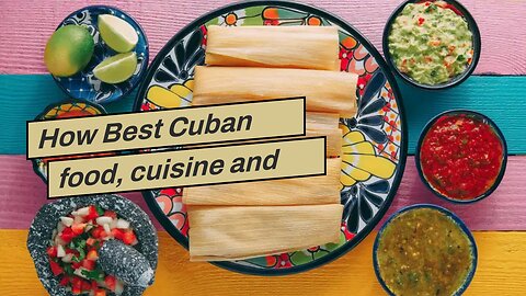 How Best Cuban food, cuisine and dishes- Cuba Culture can Save You Time, Stress, and Money.