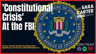 James O'Keefe Exposes 'Constitutional Crisis' at the FBI