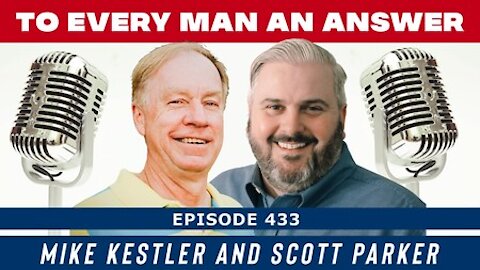 Episode 433 - Scott Parker and Mike Kestler on To Every Man An Answer