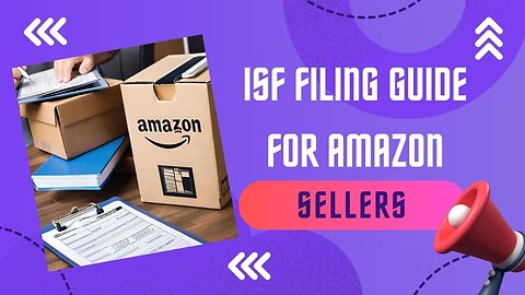 How to Complete ISF Filing for Amazon Sellers