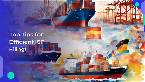 Streamline Your ISF Filing for High-Value Shipments: Top Tips and Tricks