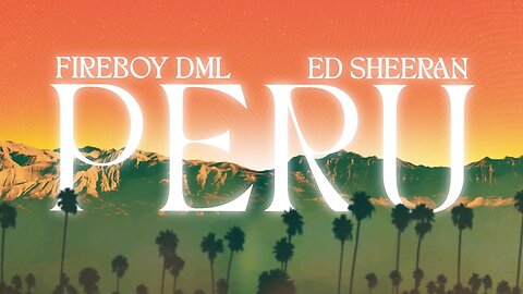 Fireboy DML & Ed Sheeran - Peru (Lyrics)