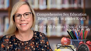 Comprehensive Sex Education Being Taught In Grades K-4th (Part 2)