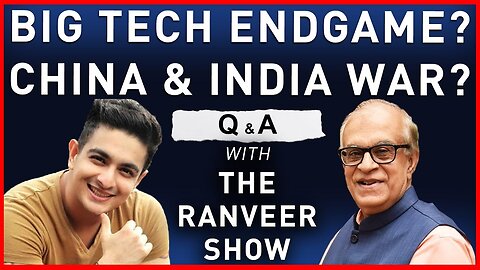 China,India & BigTech - Q&A with the Ranveer Show