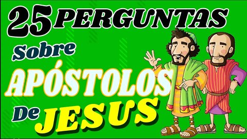 25 PERGUNTAS SOBRE OS APÓSTOLOS DE JESUS- JOGO DA BÍBLIA - QUIZ