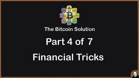 The Bitcoin Solution - Part 4 - Financial Tricks