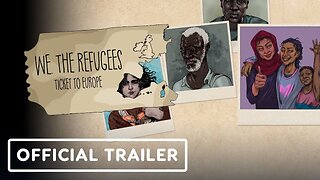 We. The Refugees: Ticket to Europe - Official Playtest Trailer