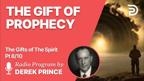 Gifts of The Spirit Pt 8 of 10 - The Gift of Prophecy - Derek Prince