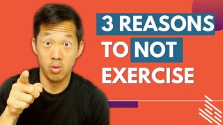 Why You Shouldn't Exercise