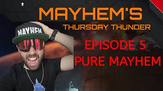 PURE MAYHEM!!! - Mayhem's Thursday Thunder - Episode 5