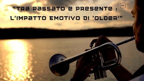 "Tra Passato e Presente: L'Impatto Emotivo di 'Older'" 4k