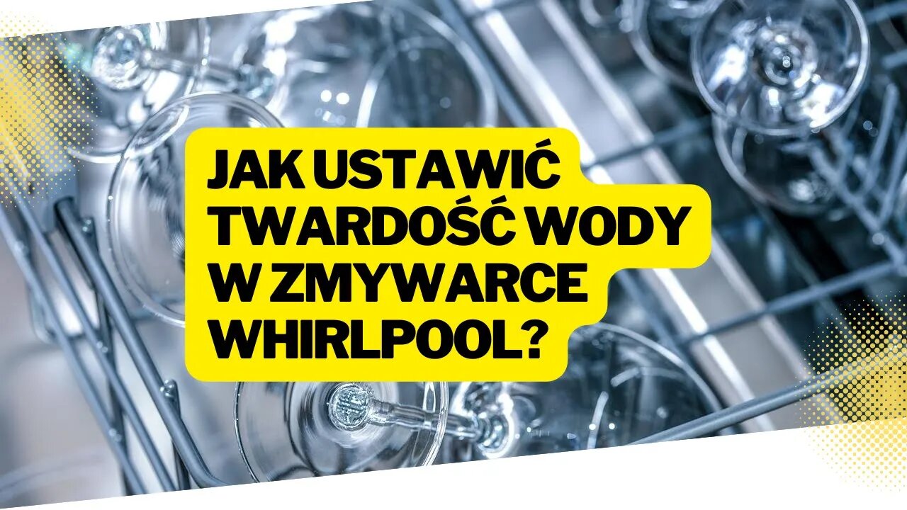 Jak ustawić twardość wody? Zmywarka Whirlpool | Zmiękczacz wody