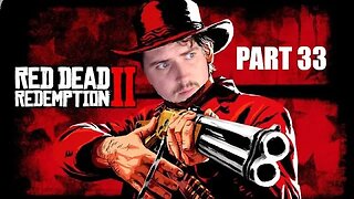 Red Dead Redemption 2 Full Playthrough l Part 33 l With Forfeits