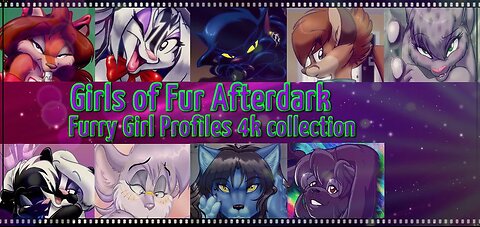 Girls of Fur After Dark-Furry Girl Profiles 4k Collection