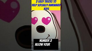 2 ESY TRICKS that will HELP SOCIALLY AWKWARD KIDS - Parenting hacks, Confidence Boosting tips