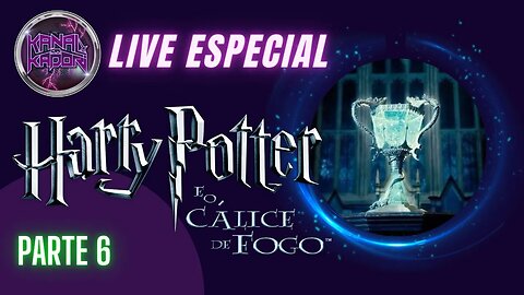 Live Especial Harry Potter - Cálice de Fogo (Parte 6)