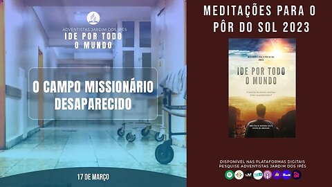 Meditação do Pôr do Sol 2023 🎧 17 de Março 🎧 O campo missionário desaparecido