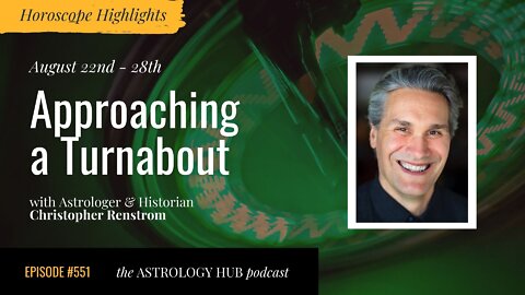 [HOROSCOPE HIGHLIGHTS] Approaching a Turnabout w/ Christopher Renstrom