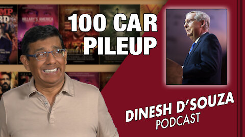 100 CAR PILEUP Dinesh D’Souza Podcast Ep49