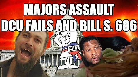 Disney and Warner PANIC!!! Majors Assault, DCU Fails and Bill S.686, Oh my!