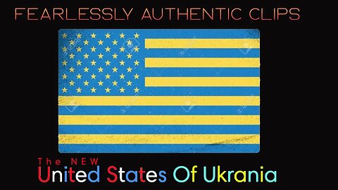 Fearlessly Authentic clips United states of Ukrania