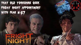 TOYG! Friday Night Appointment With Fear #67 - Fright Night (1985)