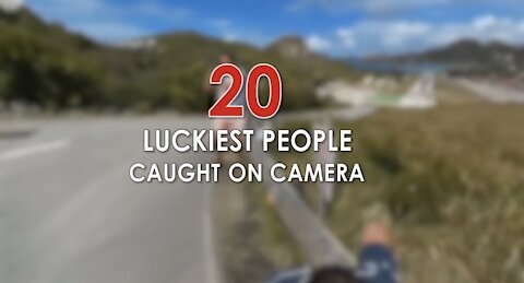 20 LUCKIEST PEOPLE COUGHT ON CAMERA