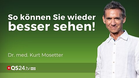 Sehstörungen & Augenkrankheiten: Liegt die Ursache in der Fehlhaltung? | Dr. med. Mosetter | QS24