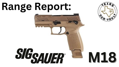 Range Report: Sig Sauer M18 (Commercial Version - P320)