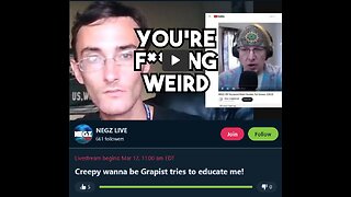 3-12-2023 Negz Rumble "Creepy wanna be Grapist tries to educate me" w/ chat