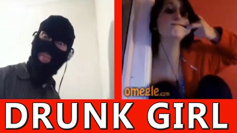 DRUNK GIRL ON OMEGLE