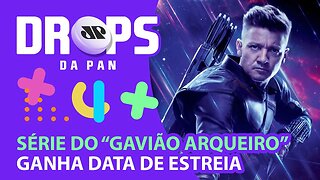 VEM AÍ NOVA SÉRIE DO GAVIÃO ARQUEIRO E NOVIDADES DE THOR 4! | DROPS da Pan - 02/08/21
