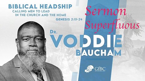 Biblical Headship: Calling Men to Lead in Culture l Voddie Baucham -- Sermon Superfluous